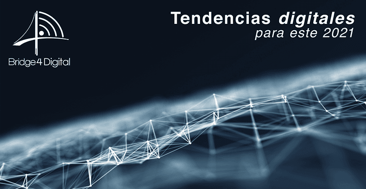 TENDENCIAS DIGITALES PARA ESTE 2021