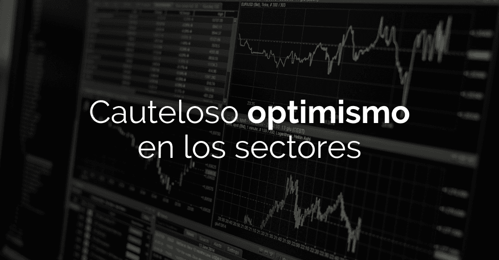 Cauteloso optimismo en los sectores