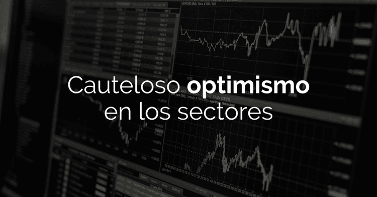 Cauteloso optimismo en los sectores