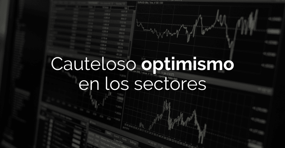 Cauteloso optimismo en los sectores