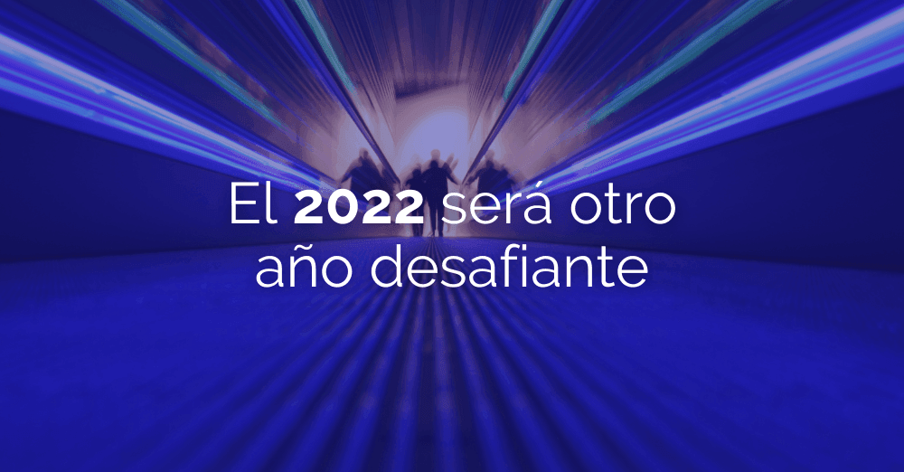 El 2022 será otro año desafiante