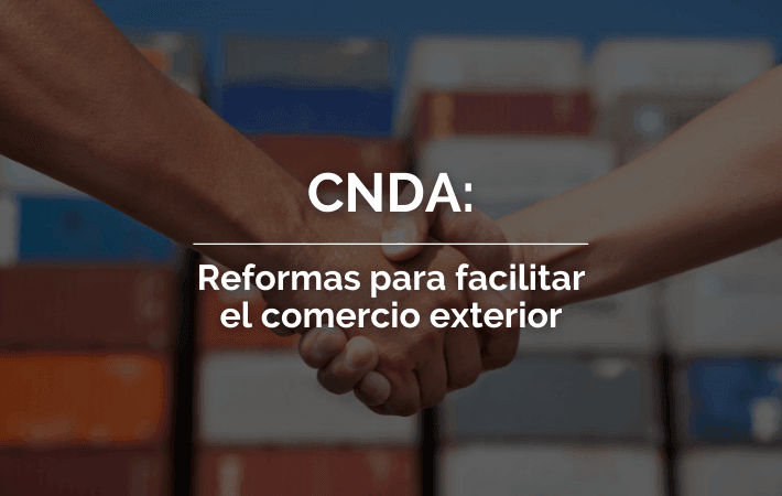 CNDA: REFORMAS PARA FACILITAR EL COMERCIO EXTERIOR